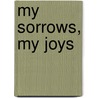 My Sorrows, My Joys by Yong Ku Ahn