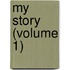 My Story (Volume 1)
