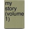 My Story (Volume 1) door Sir Hall Caine