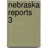 Nebraska Reports  3 door Nebraska. Supreme Court