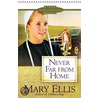 Never Far from Home by Mary Ellis