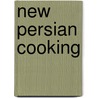 New Persian Cooking door Shahrzad Ghorashian