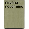 Nirvana - Nevermind door Nirvana