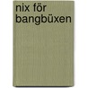Nix för Bangbüxen by Ines Barber