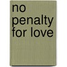 No Penalty for Love by Shellie Foltz