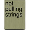 Not Pulling Strings by Joseph O'Connor