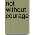 Not Without Courage