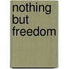 Nothing But Freedom door Eric Foner