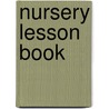 Nursery Lesson Book by Philip Gengembre Hubert