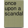 Once upon a Scandal door Delilah Marvelle