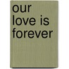 Our Love Is Forever door Tom Cranford