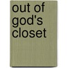 Out of God's Closet by Stephen Frederick Uhl