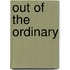 Out of the Ordinary