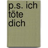 P.S. Ich töte dich door Sebastian Fitzek