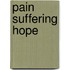 Pain Suffering Hope