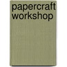 Papercraft Workshop door Stewart Walton