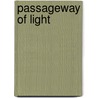 Passageway Of Light by Sandra duMonde