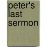 Peter's Last Sermon door James M. Dawsey