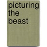 Picturing the Beast by Steve Baker