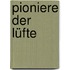 Pioniere der Lüfte