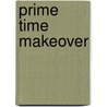 Prime Time Makeover door Cynthia Barnett