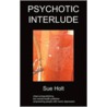 Psychotic Interlude by Sue Holt