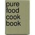 Pure Food Cook Book
