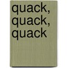 Quack, Quack, Quack by Stella Baggott