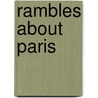 Rambles About Paris door Charles Alexan Johns