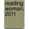 Reading Woman, 2011 by Pomegranate