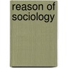 Reason Of Sociology door Kauko Pietila