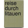 Reise durch Litauen by Christoph Schumann