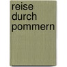 Reise durch Pommern door Hans Joachim Kürtz