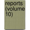 Reports (Volume 10) door General Books