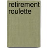 Retirement Roulette door Edwin M. Bridges