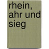 Rhein, Ahr und Sieg door Manfred Theissen