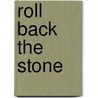 Roll Back The Stone door Byron R. McCane