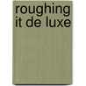 Roughing It De Luxe door Irvin Cobb