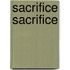 Sacrifice Sacrifice
