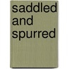 Saddled and Spurred door Lorelei James