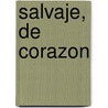Salvaje, de Corazon door John Eldredge