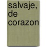 Salvaje, de Corazon by John Eldredge