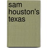 Sam Houston's Texas door Sue Flanagan
