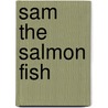 Sam the Salmon Fish door James M. Ijoma