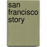 San Francisco Story by John Escott