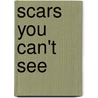 Scars You Can't See door Rita Ann Corrado