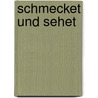 Schmecket und sehet door Roland Silzle