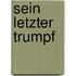Sein letzter Trumpf