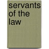 Servants Of The Law door Donald R. Burrill