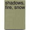 Shadows, Fire, Snow door Patricia Albers